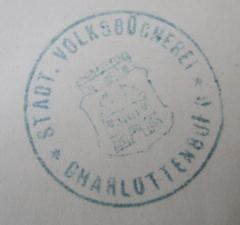 - (Städtische Volksbücherei (Charlottenburg, Berlin)), Stempel: Berufsangabe/Titel/Branche, Name, Ortsangabe, Wappen; 'Städt. Volksbücherei
Charlottenburg'.  (Prototyp)