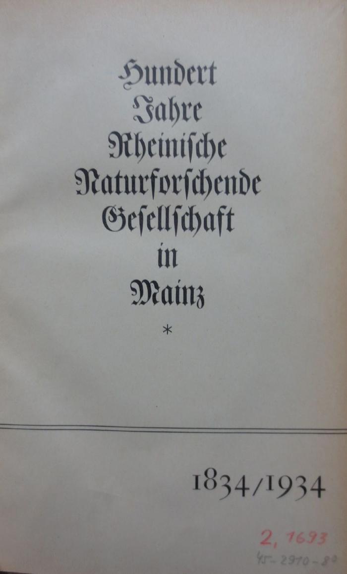 Ka 440: Hundert Jahre Rheinische Naturforschende Gesellschaft in Mainz : 1834/1934 (1934)
