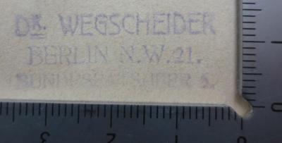 Ko 527: Die Unterdrückung der Fortpflanzungsfähigkeit und ihre Folgen für den Organismus (1913);- (Wegscheider, Max), Stempel: Berufsangabe/Titel/Branche, Name, Ortsangabe; 'Dr. Wegscheider
Berlin N.W.21.
Bundesratufer 6.'.  (Prototyp)