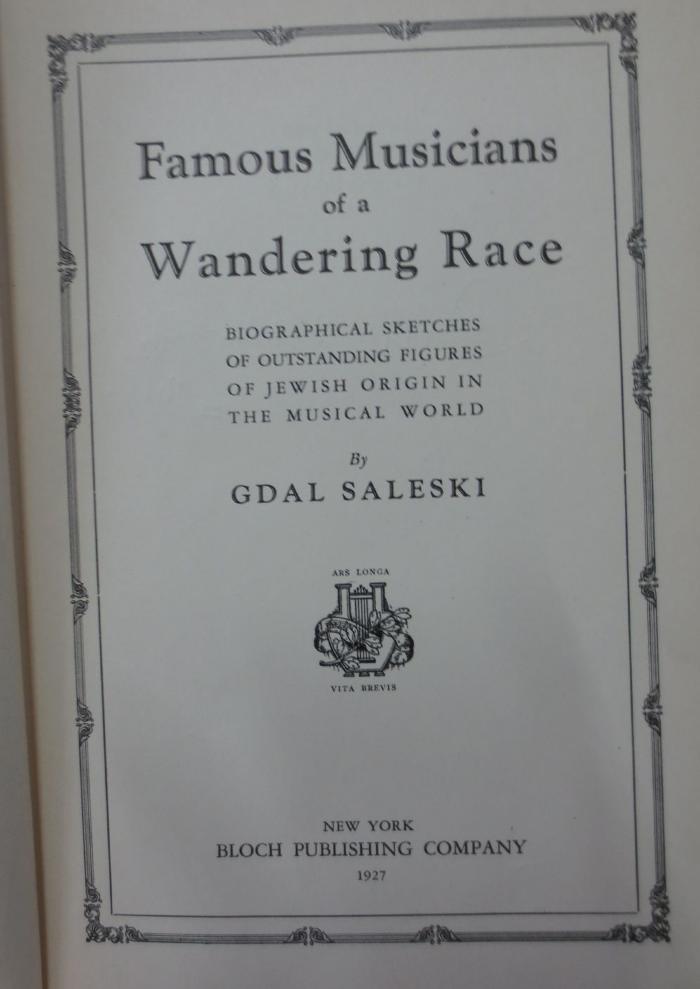 Dm 214 n.e.: Famous musicians of a wandering race : Biographical Sketches of outstanding figures of Jewish origin in the musical world (1927)