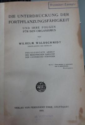 Ko 527: Die Unterdrückung der Fortpflanzungsfähigkeit und ihre Folgen für den Organismus (1913)