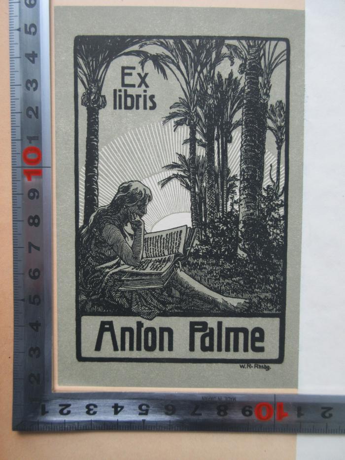 - (Palme, Anton), Etikett: Exlibris, Name, Abbildung; 'Ex libris
Anton Palme
W.R. Rhsbg.'.  (Prototyp)