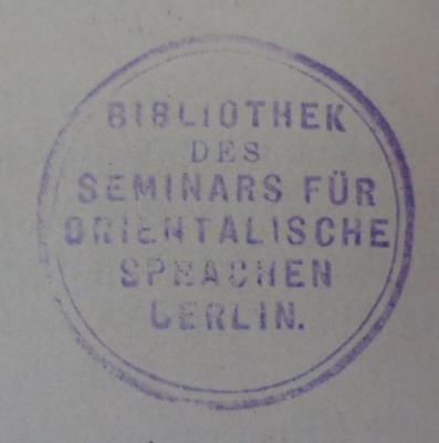 G46 / 1835 (Friedrich-Wilhelms-Universität Berlin. Seminar für Orientalische Sprachen), Stempel: Name, Ortsangabe, Berufsangabe/Titel/Branche; 'Bibliothek des Seminars für Orientalische Sprachen Berlin.'.  (Prototyp)