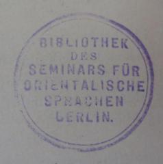 G46 / 1835 (Friedrich-Wilhelms-Universität Berlin. Seminar für Orientalische Sprachen), Stempel: Name, Ortsangabe, Berufsangabe/Titel/Branche; 'Bibliothek des Seminars für Orientalische Sprachen Berlin.'.  (Prototyp)