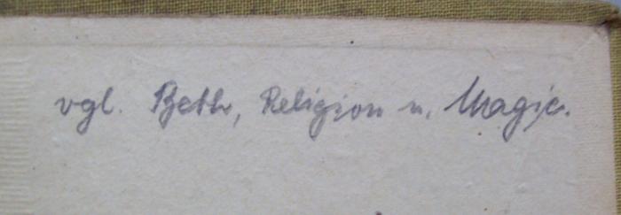 Ua 302 2 2.Ex.: Psychologie der Religion. II. Mythen und Kulte (1920);- (unbekannt), Von Hand: Annotation; 'vg. Beth, Religion u. Magie.'. 