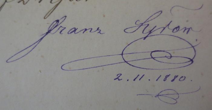 - (Syron, Franz), Von Hand: Autogramm, Datum; 'Franz Syron
2.11.1880'. 