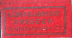 - (Von Zahn und Jaensch Dresden), Etikett: Name, Ortsangabe; 'v. Zahn & Jaensch
Dresden 
Schloßstraße 22.'.  (Prototyp)