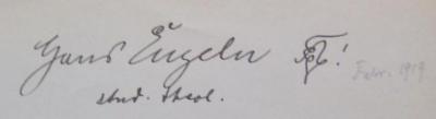 - (Engeln, Hans), Von Hand: Autogramm, Name, Zeichen, Berufsangabe/Titel/Branche; 'Hans Engeln [.]!
stud theol.'.  (Prototyp);Uf 7 e: Synopse der drei ersten Evangelien (1916);- (Engeln, Hans), Von Hand: Datum; 'Febr. 1919'. 
