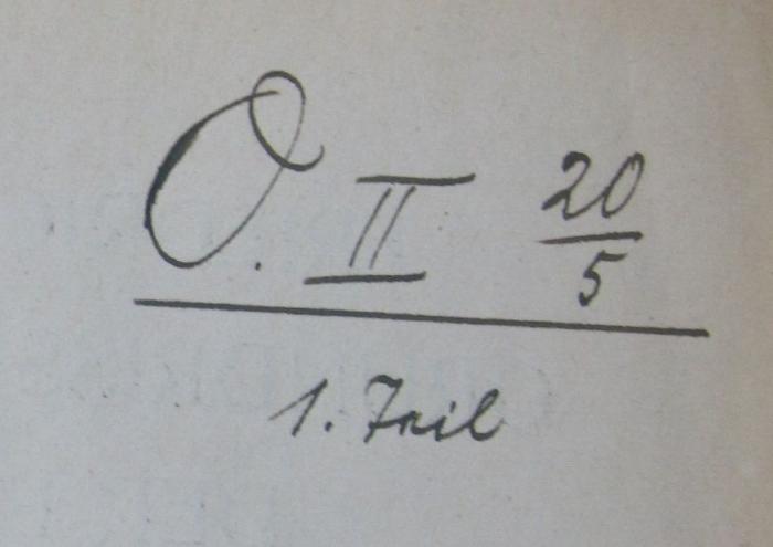 VIII 5: Die Philosophie des Altertums (1926);- (unbekannt), Von Hand: Signatur; 'O. II 20/5
1. Teil'. 