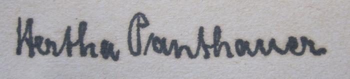 VIII 1044 1917 2.Ex. Ers.: Der Unfug des Sterbens : Ausgewählte Essays (um 1920);- (Panthauer, Hertha), Von Hand: Autogramm, Name; 'Hertha Panthauer'. 