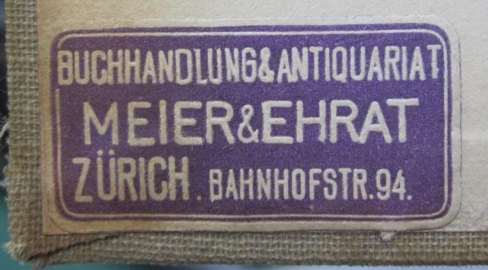 VIII 1044 1926 2.Ex.: Der Unfug des Sterbens : Ausgewählte Essays (1926);- (Meier & Ehrat (Zürich)), Etikett: Buchhändler, Name, Ortsangabe; 'Buchhandlung & Antiquariat
Meier & Ehrat
Zürich. Bahnhofstr. 94.'.  (Prototyp)