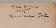 - (Magnus, Hans), Von Hand: Name, Datum, Ortsangabe; 'Hans Magnus / 1905 / München und Berlin'. 