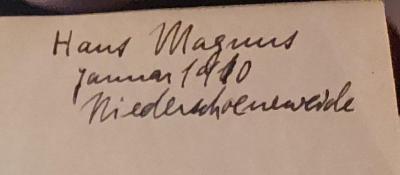 - (Magnus, Hans), Von Hand: Name, Datum, Ortsangabe; 'Hans Magnus / Januar 1910 / Niederschoeneweide[?]'. 