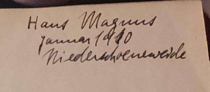 - (Magnus, Hans), Von Hand: Name, Datum, Ortsangabe; 'Hans Magnus / Januar 1910 / Niederschoeneweide[?]'. 