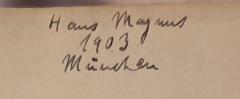 - (Magnus, Hans), Von Hand: Name, Ortsangabe, Datum; 'Hans Magnus / 1903 / München'. 