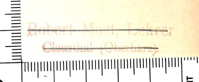 - (Mast, Robert), Stempel: Name, Ortsangabe, Berufsangabe/Titel/Branche; 'Robert Mast, Lehrer. Clausthal (Oberharz)'. 