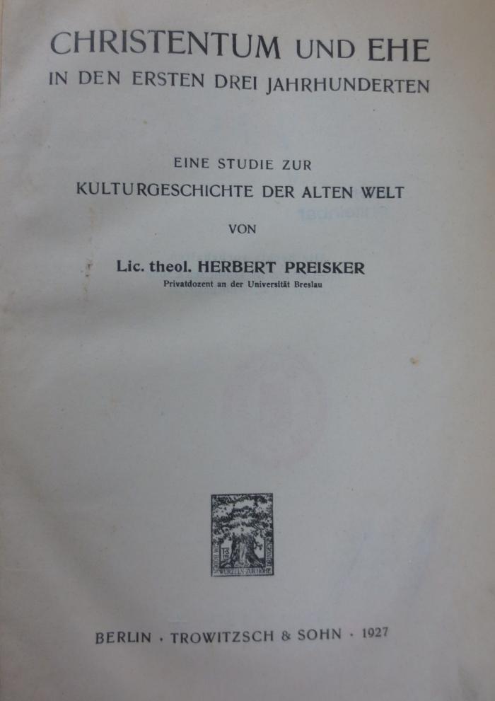 Ug 779: Christentum und Ehe in den ersten drei Jahrhunderten : Eine Studie zur Kulturgeschichte der Alten Welt (1927)