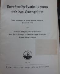 Ug 722 2.Ex.: Der römische Katholizismus und das Evangelium : Reden gehalten auf der Tagung christlicher Akademiker Freudenstadt 1930 (1931)