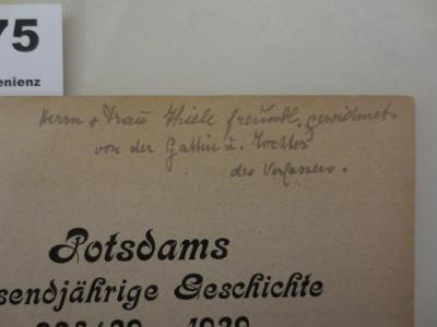 - (Thiele, Anna;Thiele, Wilhelm;Schäfer, Barbara;Schäfer, Renate), Von Hand: Widmung, Name; 'Herrn + Frau Thiele freundl. gewidmet von der Gattin u. Tochter des Verfassers.'. 