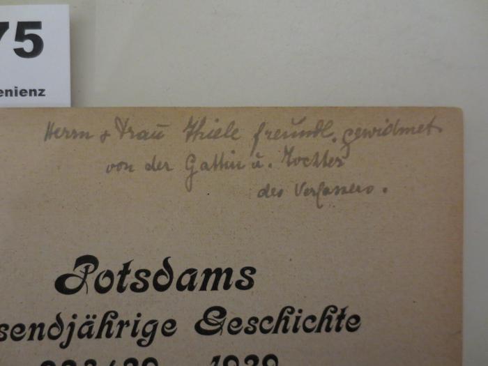 - (Thiele, Anna;Thiele, Wilhelm;Schäfer, Barbara;Schäfer, Renate), Von Hand: Widmung, Name; 'Herrn + Frau Thiele freundl. gewidmet von der Gattin u. Tochter des Verfassers.'. 