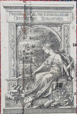 - (Freiherrlich Carl von Rothschild`sche öffentliche Bibliothek), Etikett: Exlibris; 'Freiherrlich Carl von Rothschild`sche Oeffentliche Bibliothek'.  (Prototyp)