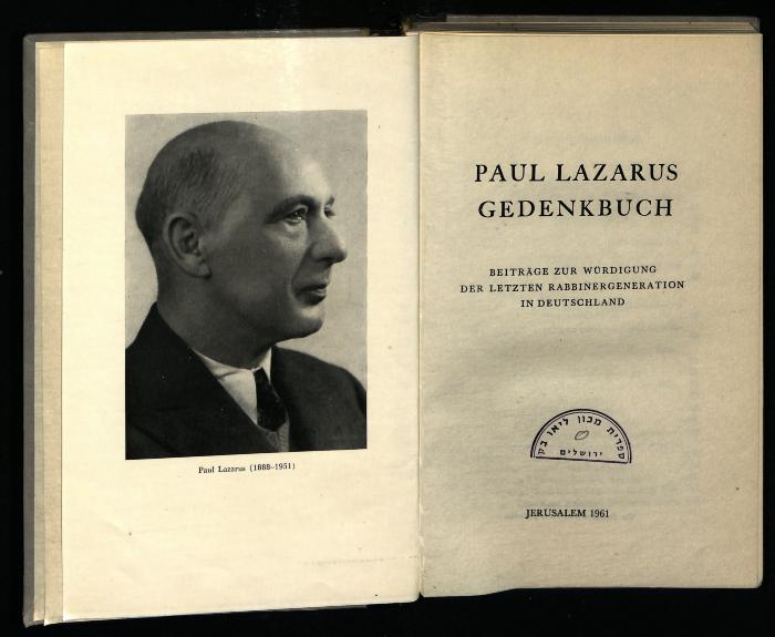 FE 861 : Paul Lazarus Gedenkbuch. Beiträge zur Würdigung der letzten Rabbinergeneration Deutschlands. (1961)