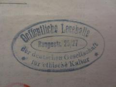 - (Deutsche Gesellschaft für Ethische Kultur), Stempel: Name, Berufsangabe/Titel/Branche, Ortsangabe; 'Oeffentliche Lesehalle der deutschen Gesellschaft für ethische Kultur
Rungestr. 25/27'.  (Prototyp)