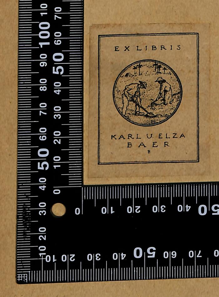 - (Baer, Karl M.;Baer, Elsa), Etikett: Exlibris, Name; 'Ex libris

Karl u. Elsa Baer'.  (Prototyp)