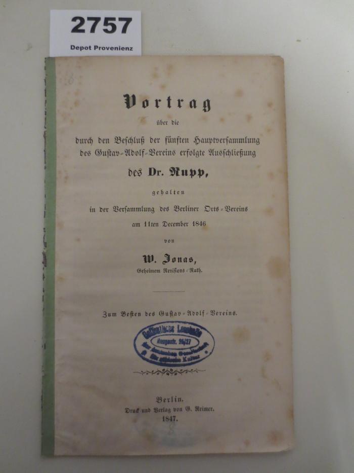  Vortrag über die durch den Beschluß der fünften Hauptversammlung des Gustav-Adolf-Vereins erfolgte Ausschließung des Dr. Rupp (1847)