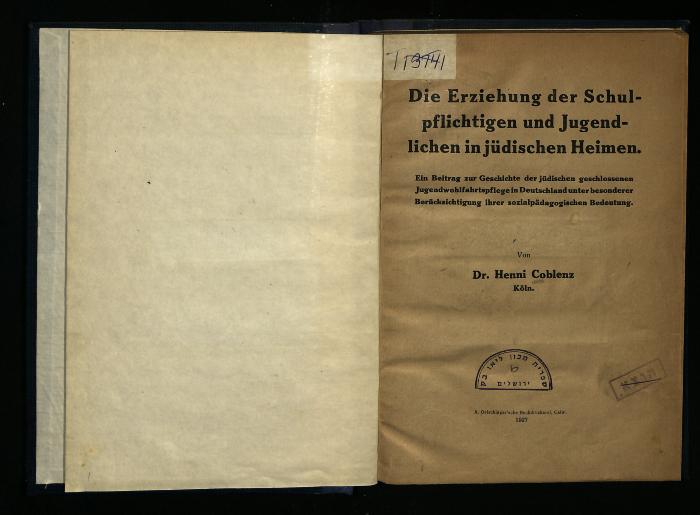 ER II 3343 : Die Erziehung der Schulpflichtigen und Jugendlichen in jüdischen Heimen : ein Beitrag zur Geschichte der jüdischen geschlossenen Jugendwohlfahrtspflege in Deutschland unter besonderer Berücksichtigung ihrer sozialpädagogischen Bedeutung (1927)