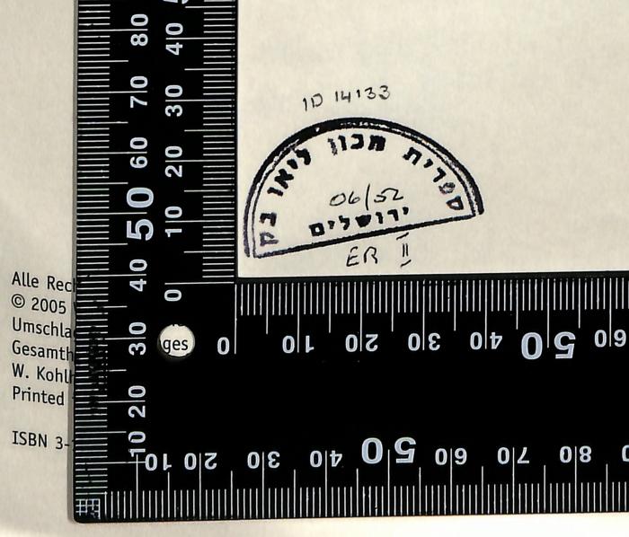 - (Leo Baeck Institute Jerusalem), Stempel: Berufsangabe/Titel/Branche, Name, Ortsangabe, Datum, Exemplarnummer, Signatur; 'ID 14133

ספרית מכון ליאו בק ירושלים
06/52

ER II'. 