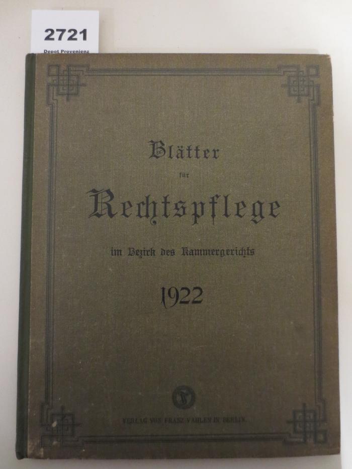  Blätter für Rechtspflege im Bezirk des Kammergerichts : Organ für die Veröffentlichungen der Anwalts-Kammer zu Berlin : XXXIII: Jahrgang : 1922 (1922)
