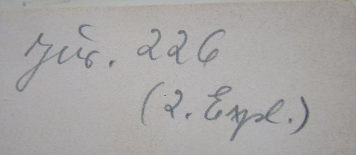 Ht 150 b: Wissenschaftliche Graphologie und gerichtliche Schriftidentifizierung : Eine Einführung in die Schriftindizienlehre (1943);- (unbekannt), Von Hand: Nummer; 'Jur. 226
(2. Expl.)'. 