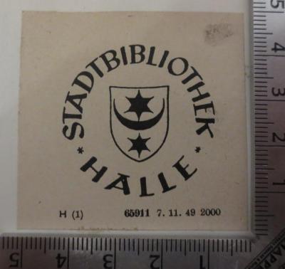 - (Stadtbibliothek Halle), Etikett: Besitzwechsel: ungültig, Name, Ortsangabe, Wappen; 'Stadtbibliothek Halle'.  (Prototyp)