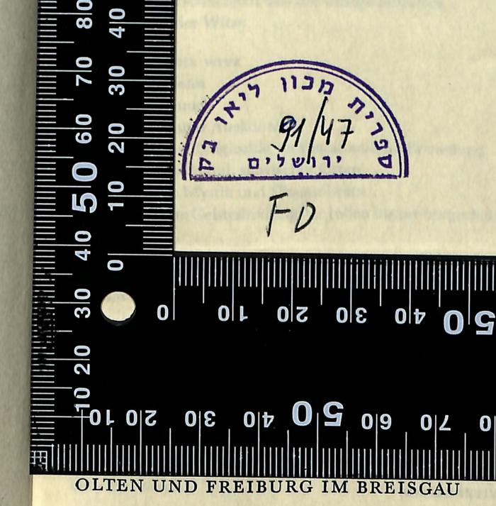 - (Leo Baeck Institute Jerusalem), Stempel: Berufsangabe/Titel/Branche, Name, Ortsangabe, Datum, Exemplarnummer, Signatur; 'ספרית מכון ליאו בק ירושלים
91/47

FO'. 