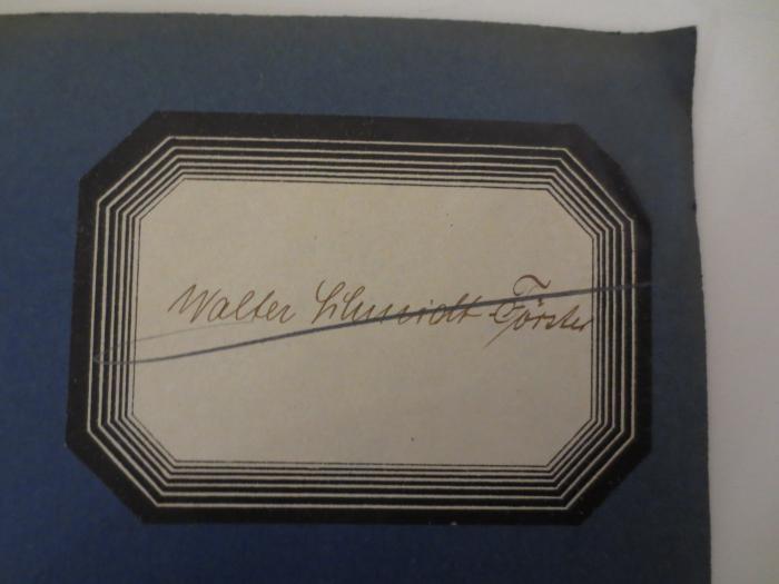 - (Schmidt-Förster, Walter), Etikett: Autogramm, Name; 'Walter Schmidt-Förster'. 