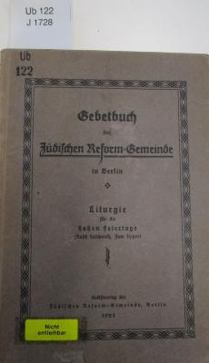 Ub 122: Gebetbuch der Jüdischen Reform-Gemeinde in Berlin : Liturgie für die hohen Feiertage (Rosch haschanah, Yom kippur) (1921)