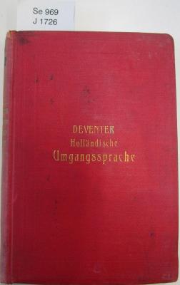 Se 969: Handbuch der holländischen Umgangssprache oder praktischer Anleitung, sich im holländischen richtig und geläufig auszudrücken ([1909])