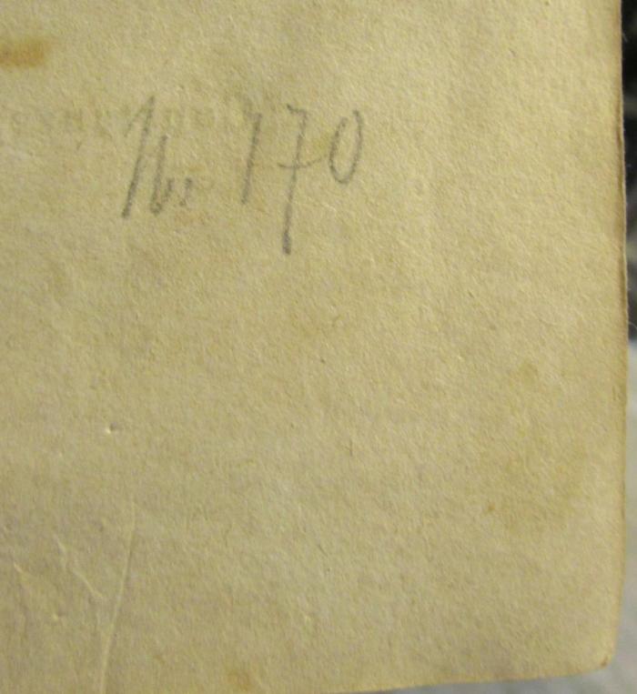 IV 12650 2.Ex.: Biographie W. A. Mozart's. Nach Originalbriefen, Sammlungen alles über ihn Geschriebenen, mit vielen neuen Beylagen, Steindrücken, Musikblättern und einem Fac-simile. (1828);- (Berliner Tonkünstler-Verein), Von Hand: Nummer; 'N.: 170'. 