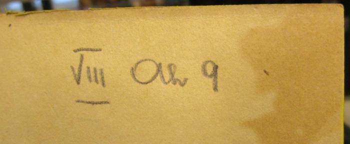 V 963 f: Das Recht des Besitzers : Eine critische Abhandlung (1837);- (unbekannt), Von Hand: Signatur; 'VIII Ah 9'. 