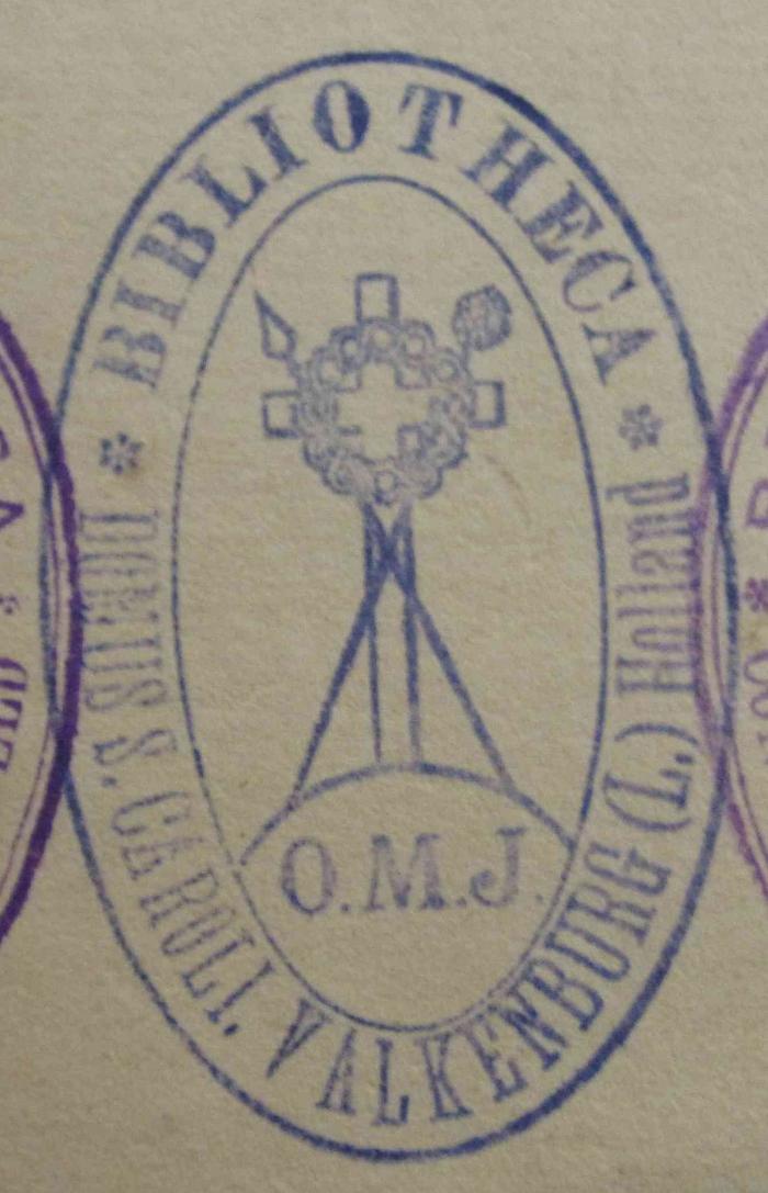 - (Oblatenkloster St. Karl (Valkenburg)), Stempel: Name, Ortsangabe, Berufsangabe/Titel/Branche; 'Bibliotheca Domus S. Caroli. Valkenburg (L.) Holland'.  (Prototyp)