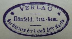 G46 / 268 (St. Bonifatiuskloster Hünfeld. Bibliothek), Stempel: Name, Ortsangabe, Berufsangabe/Titel/Branche; '*Verlag*
Hünfeld. Hess.-Nass.
der Oblaten der Unbefl. Jgfr. Maria'.  (Prototyp)