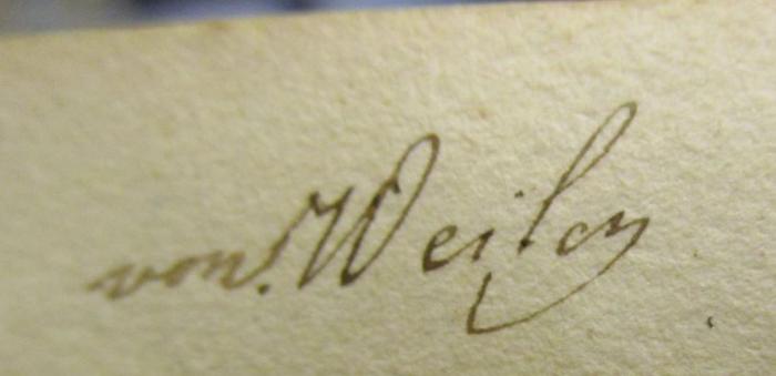 III 172003 6 2.Ex.: [Marci Tullii Ciceronis] Opera. Tomus VI (1828);- (Weiler, Ursula Adelheid Sofie von und zu, Freifrau), Von Hand: Name, Autogramm; 'von Weiler'. 