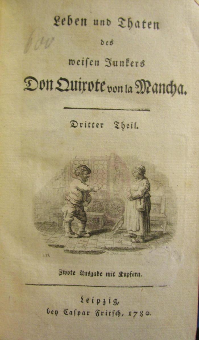 III 99442 1-6 3.Ex.: Leben und Thaten des weisen Junkers Don Quixote von la Mancha : aus der Urschrift des Cervantes, nebst der Fortsetzung des Avellaneda. In sechs Bänden (1780);- (unbekannt), Von Hand: Nummer; '600'. 