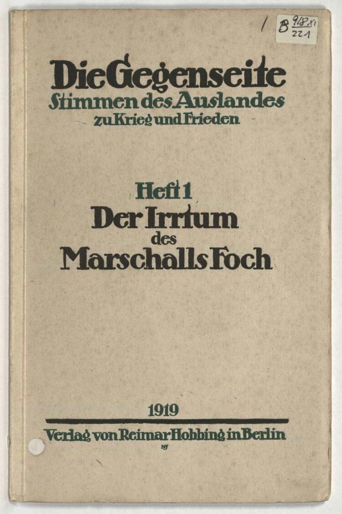 Z-4481 : Der Irrtum des Marschalls Foch : Gründe der deutschen Kapitulation vom 11. November 1918 ; nach amtlichen Urkunden des französischen Großen Generalstabes (1919)