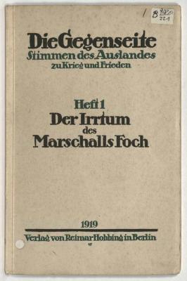 Z-4481 : Der Irrtum des Marschalls Foch : Gründe der deutschen Kapitulation vom 11. November 1918 ; nach amtlichen Urkunden des französischen Großen Generalstabes (1919)