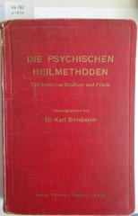 Kk 782: Die psychischen Heilmethoden: Für ärztliches Studium und Praxis (1927)