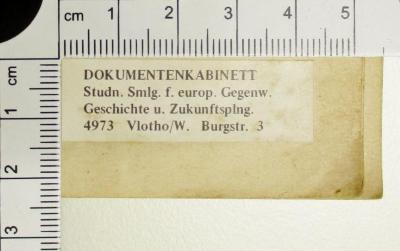 - (Dolezalek, Alexander;Gesamteuropäisches Studienwerk e.V. – Ost-West-Institut der politischen Jugend- und Erwachsenenbildung), Etikett: Exlibris, Ortsangabe; 'DOKUMENTENKABINETT Studn. Smlg. f. europ. Gegenw. Geschichte u. Zukunftsplng. 4973 Vlotho/W. Burgstr. 3'.  (Prototyp)