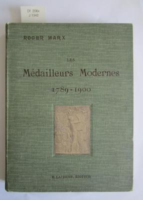 Df 206 x: Les médailleurs modernes : 1789-1900 ; recueil de 327 médailles francaises et étrangères ([1901])