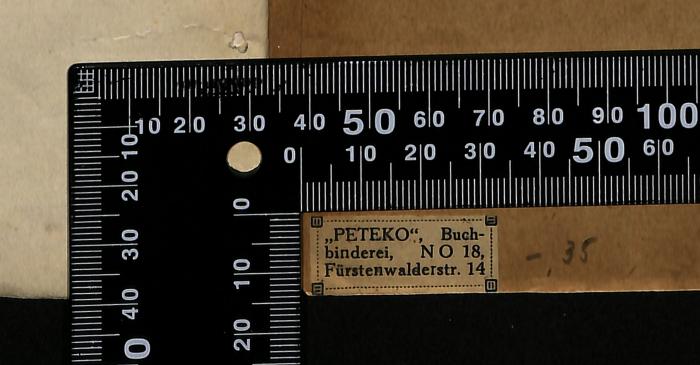 - (Buchbinerei "Peteko"), Etikett: Berufsangabe/Titel/Branche, Ortsangabe; '"PETEKO" Buch-
binderei, N O 18
Fürstenwaldestr. 14'.  (Prototyp)